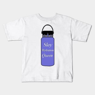 Slay Hydration Queen Kids T-Shirt